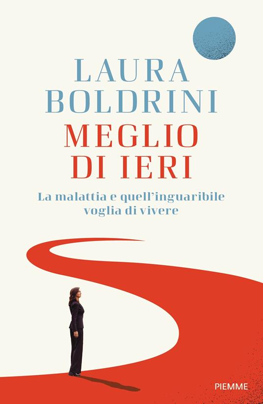 Meglio di ieri. La malattia e quell'inguaribile voglia di vivere - Laura Boldrini - copertina