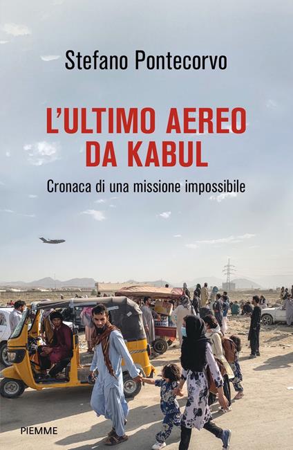L' ultimo aereo da Kabul. Cronaca di una missione impossibile - Stefano Pontecorvo - copertina