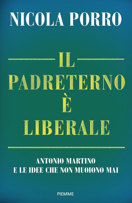 Il padreterno è liberale. Antonio Martino e le idee che non muoiono mai - Nicola Porro - copertina