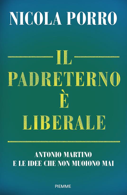 Il padreterno è liberale. Antonio Martino e le idee che non muoiono mai - Nicola Porro - copertina