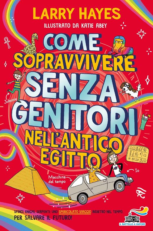 Come sopravvivere senza genitori nell'Antico Egitto - Larry Hayes,Katie Abey - copertina
