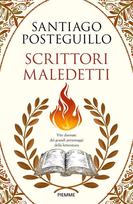 Scrittori maledetti. Vite dannate dei grandi personaggi della letteratura - Santiago Posteguillo - copertina