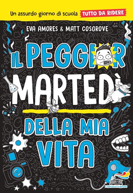 Il peggior martedì della mia vita. Un assurdo giorno di scuola tutto da ridere - Eva Amores,Matt Cosgrove - copertina