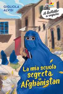 Libro La mia scuola segreta in Afghanistan Gigliola Alvisi