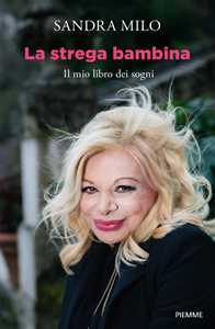 Libro La strega bambina. Il mio libro dei sogni Sandra Milo