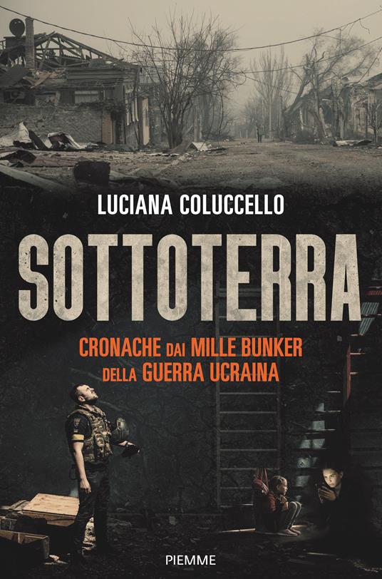 Sottoterra. Cronache dai mille bunker della guerra ucraina - Luciana Coluccello - copertina