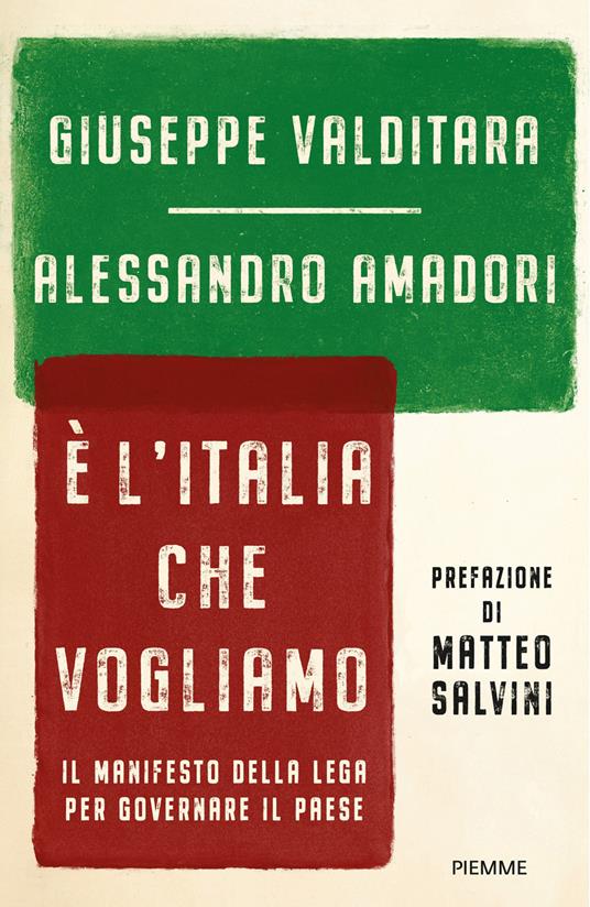 È l'Italia che vogliamo. Il manifesto della Lega per governare il Paese - Giuseppe Valditara,Alessandro Amadori - copertina