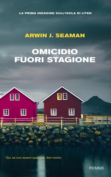 Omicidio fuori stagione. La prima indagine sull'isola di Liten - Arwin J. Seaman - copertina