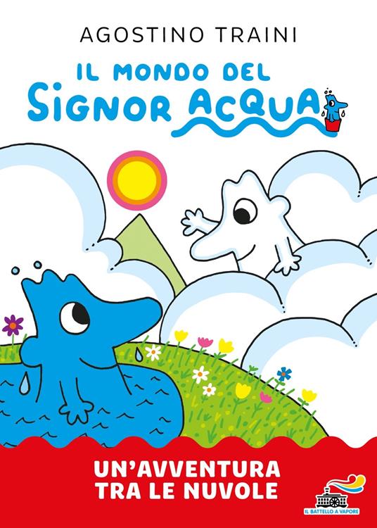 Un'avventura tra le nuvole. Il mondo del signor Acqua. Ediz. a colori - Agostino Traini - copertina