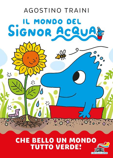 Che bello un mondo tutto verde! Il mondo del signor Acqua. Ediz. a colori - Agostino Traini - copertina