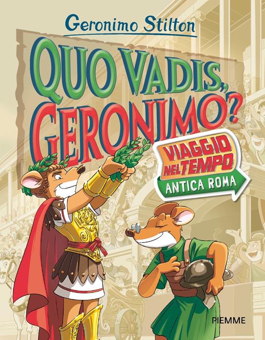 Quo vadis, Geronimo? Viaggio nel tempo: Antica Roma - Geronimo Stilton - copertina