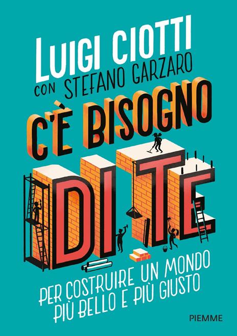 C'è bisogno di te. Per costruire un mondo più bello e più giusto - Luigi Ciotti,Stefano Garzaro - copertina