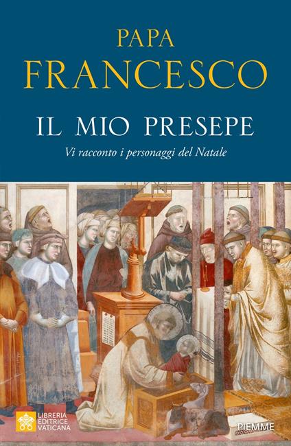 Il mio presepe. Vi racconto i personaggi del Natale - Francesco (Jorge Mario Bergoglio) - copertina