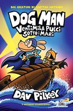 Dog Man. Ventimila pulci sotto i mari