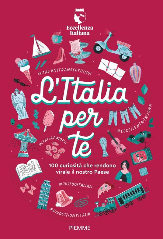 L'Italia per te. 100 curiosità che rendono virale il nostro Paese - Eccellenza Italiana - copertina