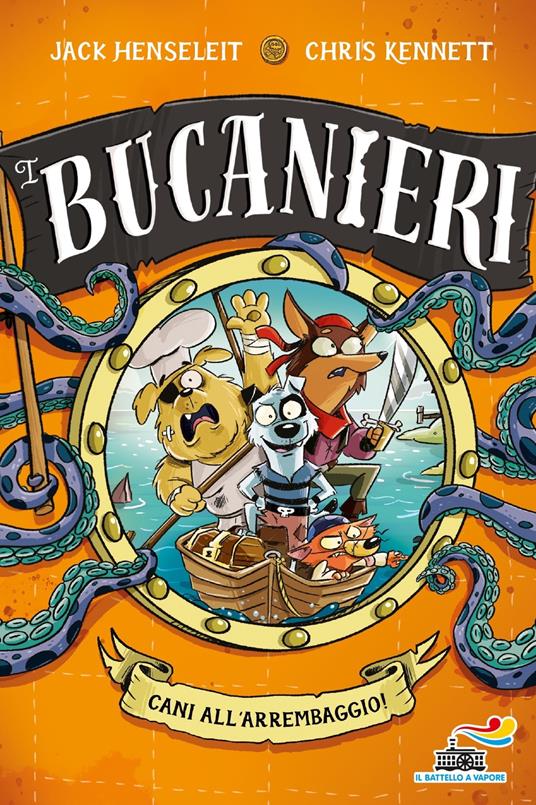 Cani all'arrembaggio. I Bucanieri. Ediz. illustrata - Jack Henseleit,Chris Kennett - copertina