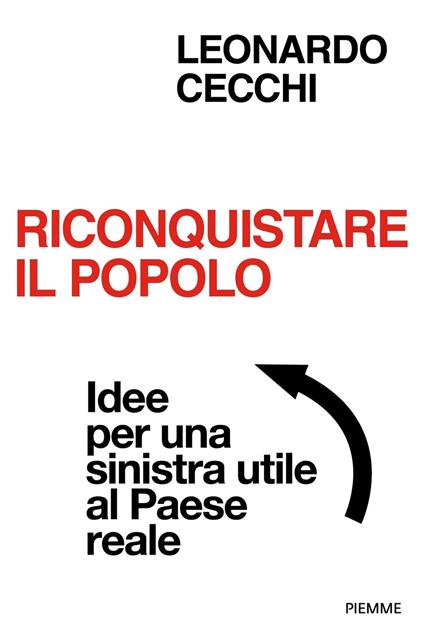 Riconquistare il popolo. Idee per una sinistra utile al Paese reale - Leonardo Cecchi - copertina