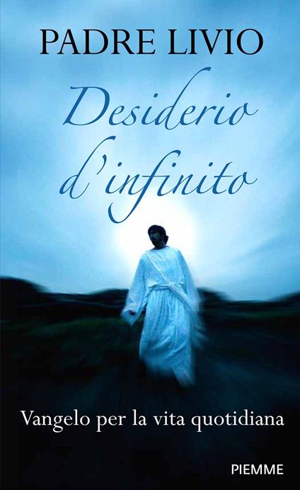 Desiderio d'infinito. Vangelo per la vita quotidiana - Livio Fanzaga - copertina