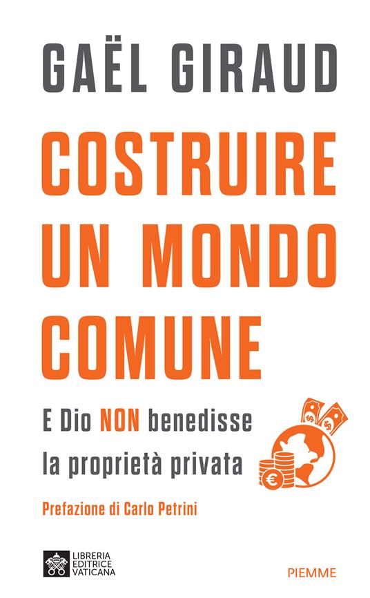Costruire un mondo comune. E Dio non benedisse la proprietà privata - Gaël Giraud - copertina