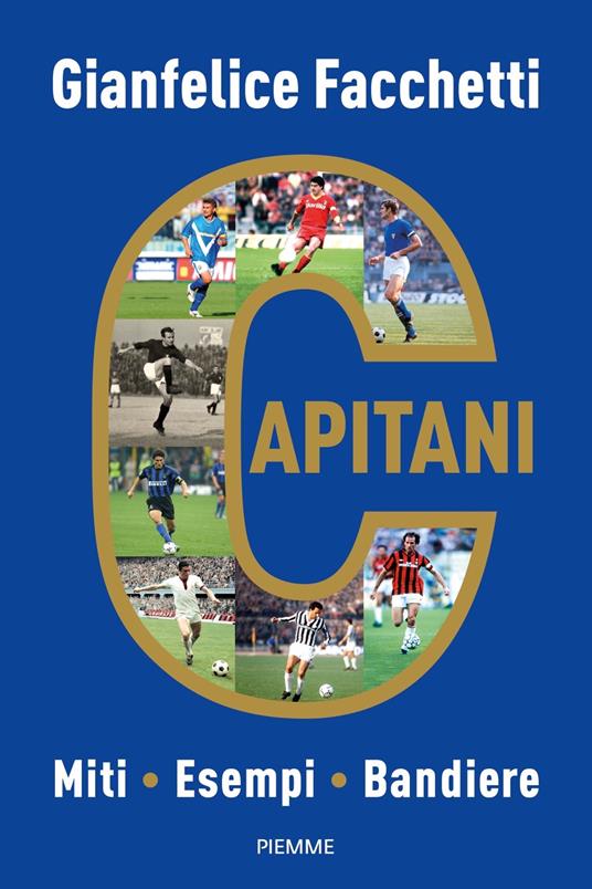 Capitani. Miti, esempi, bandiere - Gianfelice Facchetti - copertina