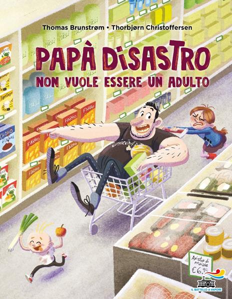 Papà disastro non vuole essere un adulto. Ediz. a colori - Thomas Brunstrøm,Thorbjørn Christoffersen - copertina