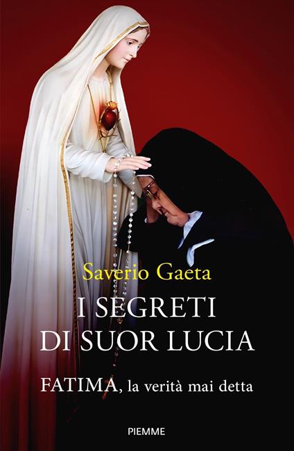 I segreti di suor Lucia. Fatima, la verità mai detta - Saverio Gaeta - copertina