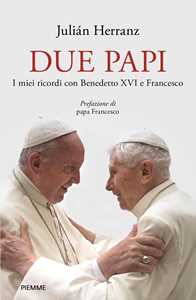 Libro Due papi. I miei ricordi con Benedetto XVI e Francesco Julian Herranz