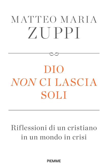 Dio non ci lascia soli. Riflessioni di un cristiano in un mondo in crisi - Matteo Maria Zuppi - copertina