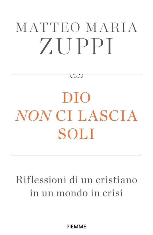 Dio non ci lascia soli. Riflessioni di un cristiano in un mondo in crisi - Matteo Maria Zuppi - copertina