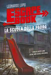 La scuola della paura. Escape book