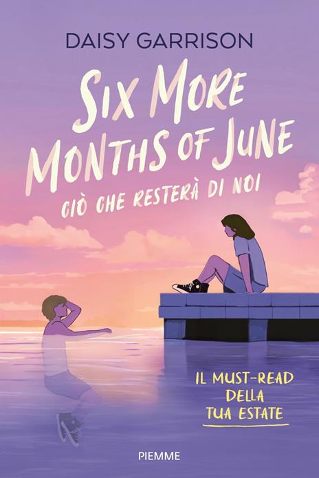 Six more months of June. Ciò che resterà di noi - Daisy Garrison - copertina