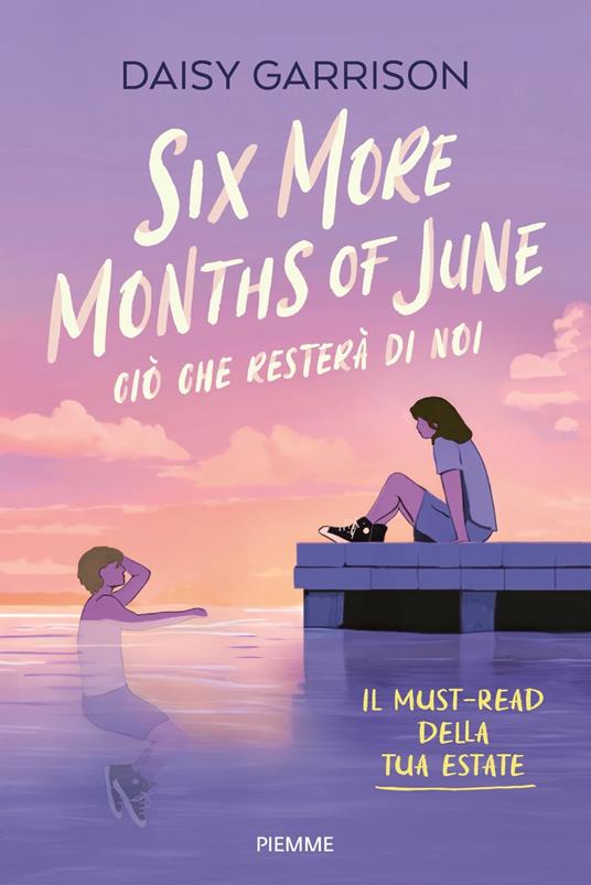Six more months of June. Ciò che resterà di noi - Daisy Garrison - copertina