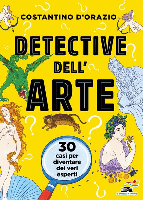 Detective dell'arte. 30 casi per diventare dei veri esperti - Costantino D'Orazio - copertina