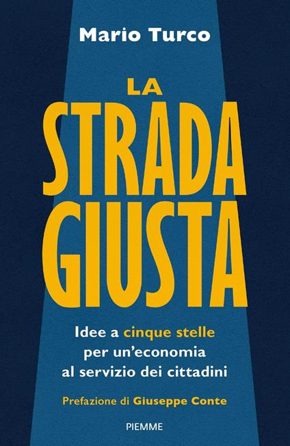 La strada giusta. Idee a cinque stelle per un'economia al servizio dei cittadini - Mario Turco - copertina