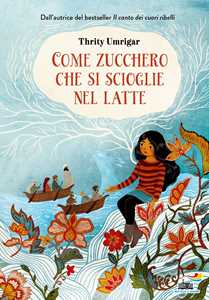 Come zucchero che si scioglie nel latte. Ediz. a colori