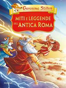Libro Miti e leggende dell'antica Roma Geronimo Stilton