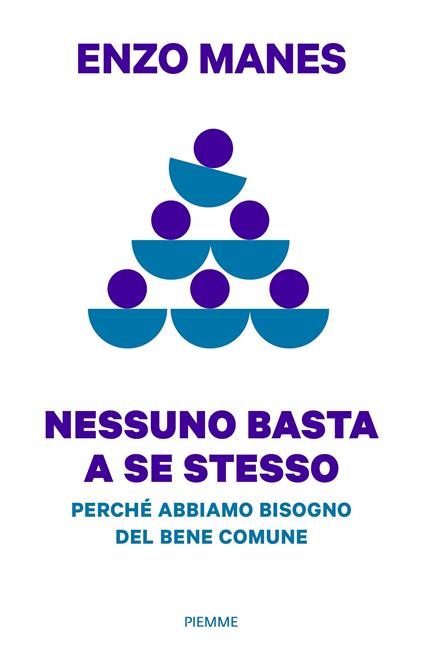 Nessuno basta a se stesso. Perché abbiamo bisogno del bene comune - Enzo Manes - copertina