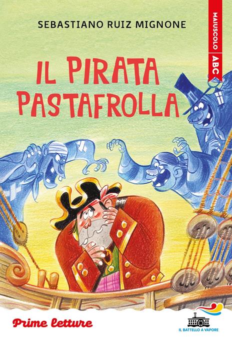 Il pirata Pastafrolla. Stampatello maiuscolo. Ediz. a colori - Sebastiano Ruiz-Mignone - copertina