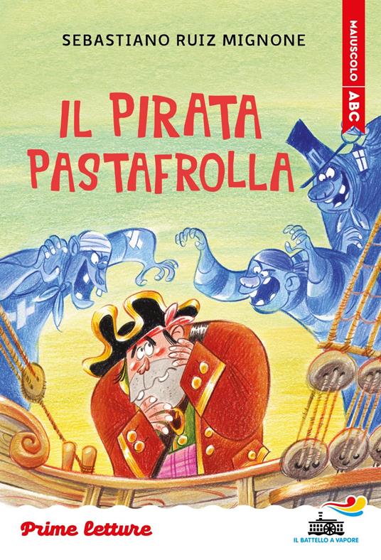 Il pirata Pastafrolla. Stampatello maiuscolo. Ediz. a colori - Sebastiano Ruiz-Mignone - copertina