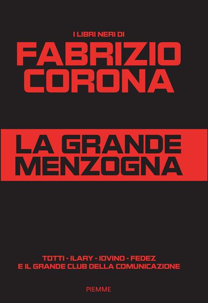 La grande menzogna. Totti - Ilary - Iovino - Fedez e il grande club della comunicazione - Fabrizio Corona - copertina