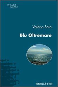 Blu Oltremare - Valeria Sala - copertina