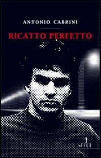 Ricatto perfetto - Antonio Cabrini - copertina