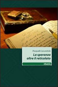 La speranza oltre il reticolato - Pasquale Locuratolo - copertina