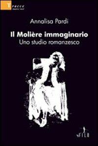 Il Molière immaginario. Uno studio romanzesco - Annalisa Pardi - copertina