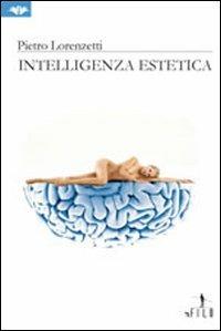 Intelligenza estetica - Pietro Lorenzetti - copertina