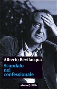 Scandalo nel confessionale - Alberto Bevilacqua - copertina