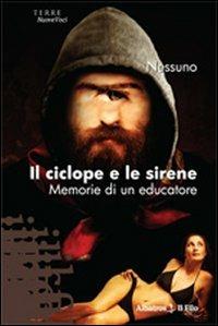 Il ciclope e le sirene. Memorie di un educatore - Nessuno - copertina