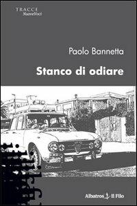 Stanco di odiare - Paolo Bannetta - copertina