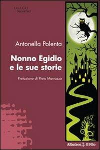 Nonno Egidio e le sue storie - Antonella Polenta - copertina
