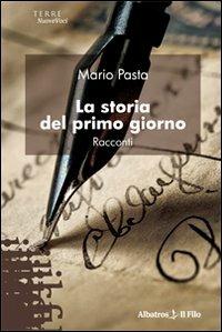 La storia del primo giorno - Mario Pasta - copertina